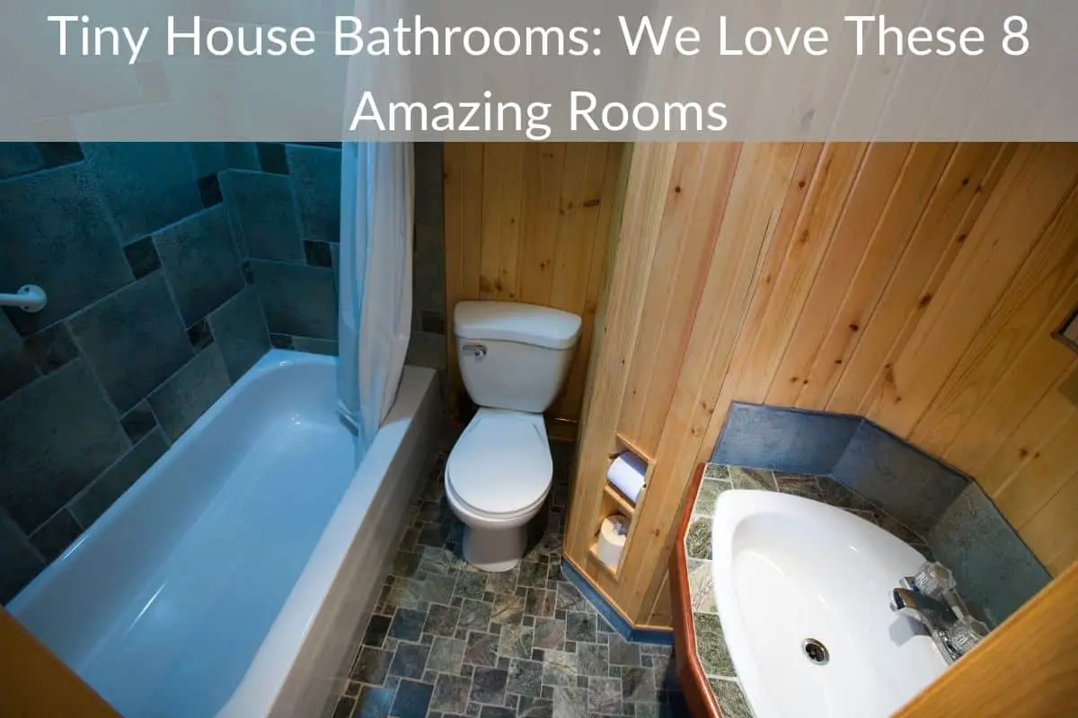 Tiny House Bathrooms: We Love These 8 Amazing Rooms