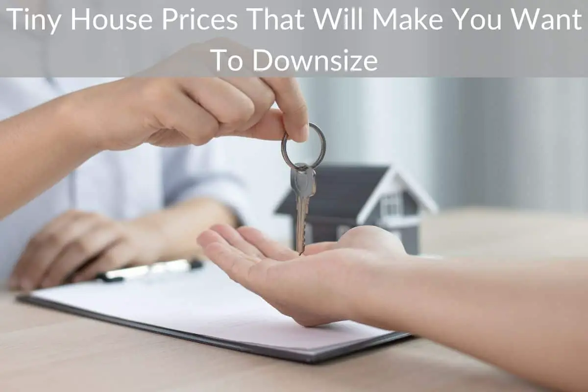 Tiny House Prices That Will Make You Want To Downsize