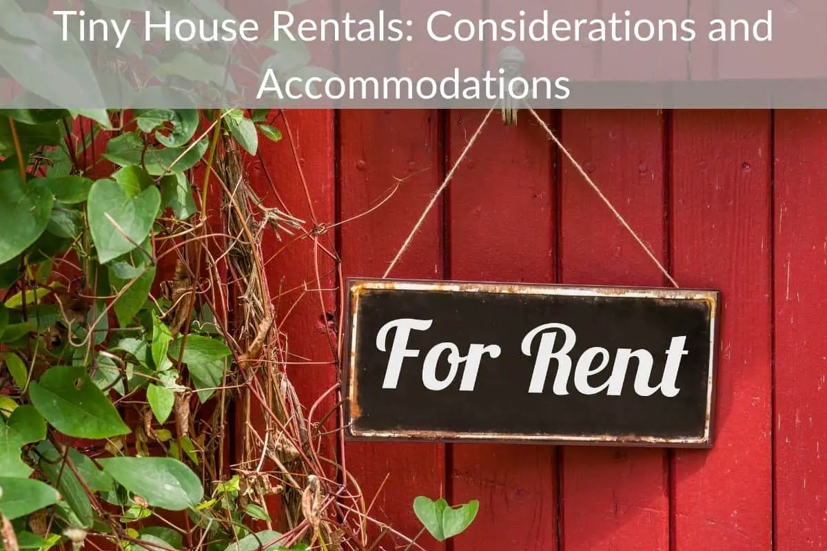 Tiny House Rentals: Considerations and Accommodations