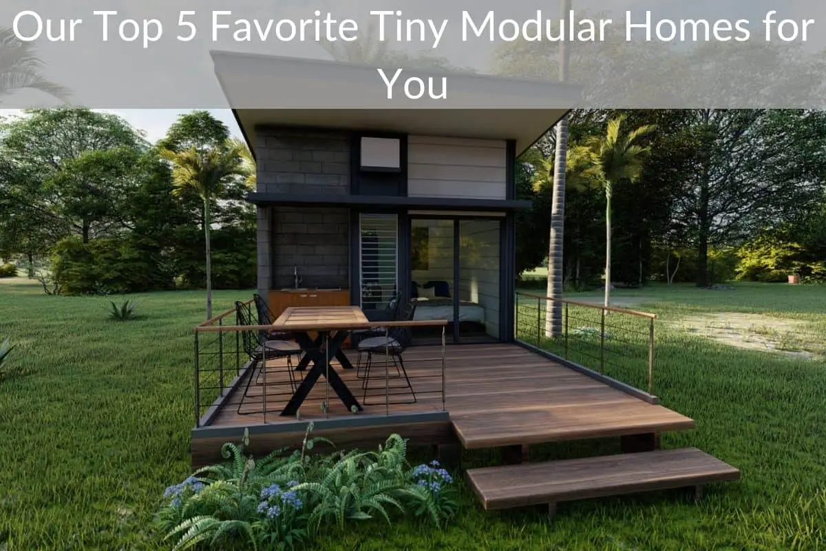 Our Top 5 Favorite Tiny Modular Homes for You