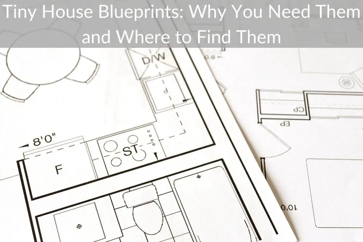 Tiny House Blueprints: Why You Need Them and Where to Find Them