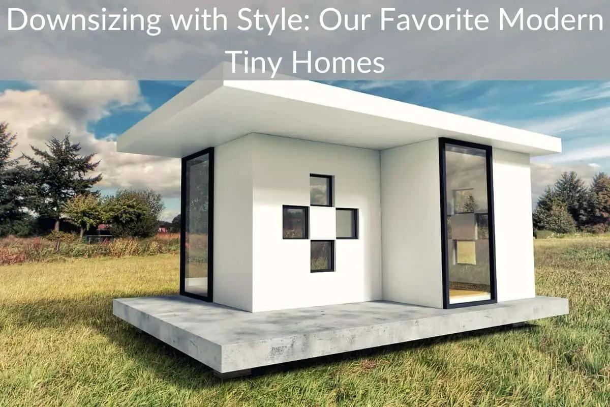Downsizing with Style: Our Favorite Modern Tiny Homes